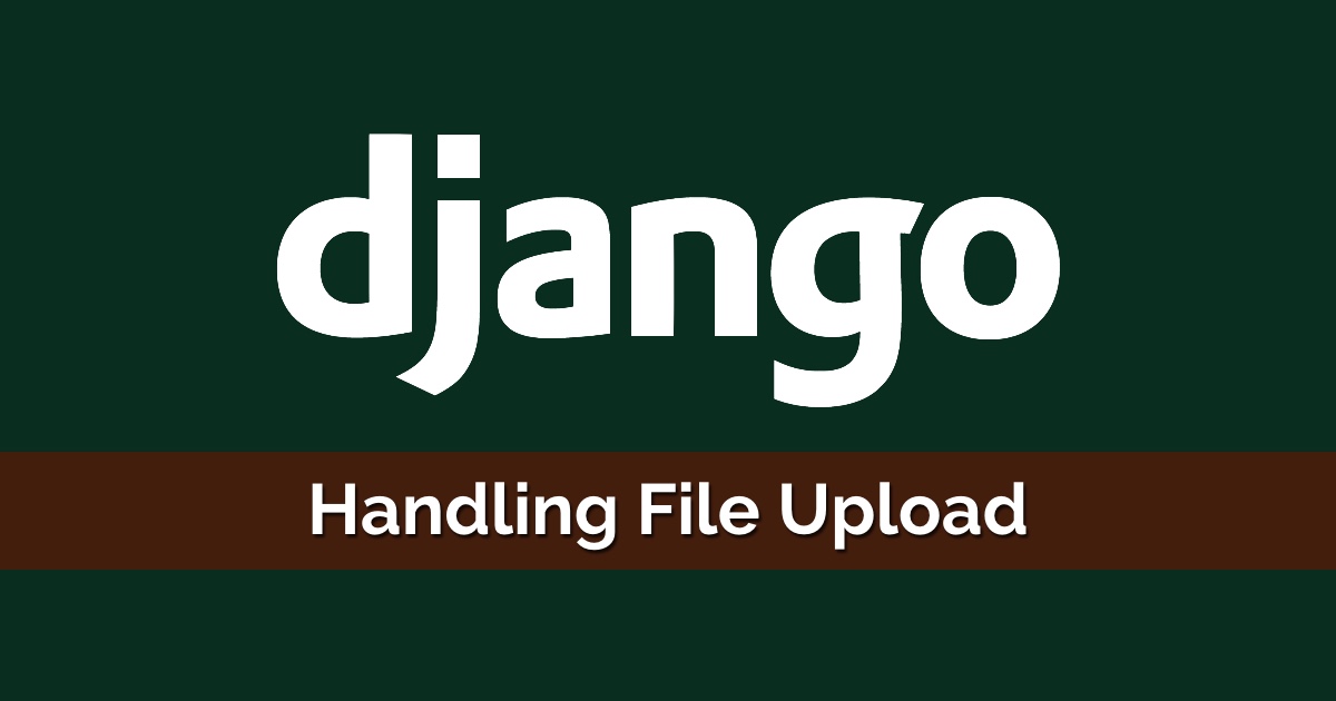 How to Upload Files With Django