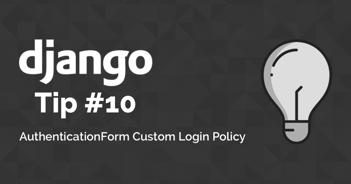 Django Tips #10 AuthenticationForm Custom Login Policy