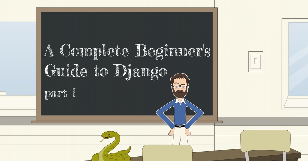 A Complete Beginner's Guide to Django - Part 1
